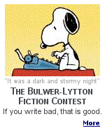 Since 1982 the English Department at San Jose State University has sponsored the Bulwer-Lytton Fiction Contest, a whimsical literary competition that challenges entrants to compose the opening sentence to the worst of all possible novels.